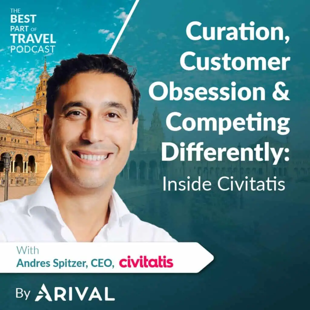 Curation, Customer Obsession & Competing Differently: Inside Civitatis with CEO Andres Spitzer